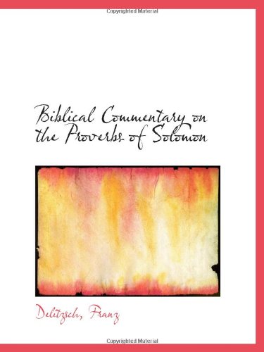 Biblical Commentary on the Proverbs of Solomon (9781110756612) by Franz