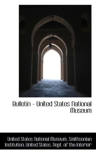 Bulletin - United States National Museum (9781110757848) by States National Museum, United