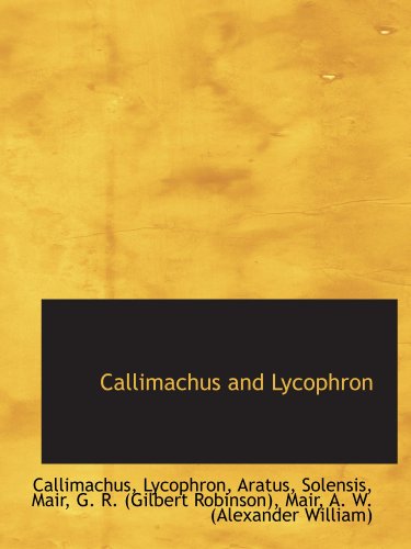 Callimachus and Lycophron (9781110757985) by Callimachus, .