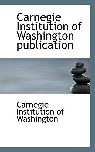 Carnegie Institution of Washington publication (9781110758364) by Institution Of Washington, Carnegie