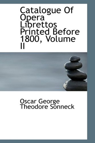 9781110758647: Catalogue Of Opera Librettos Printed Before 1800, Volume II