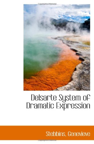 9781110761074: Delsarte System of Dramatic Expression