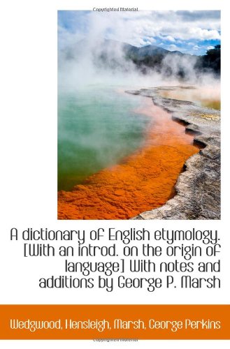 9781110761371: A dictionary of English etymology. [With an introd. on the origin of language] With notes and additi