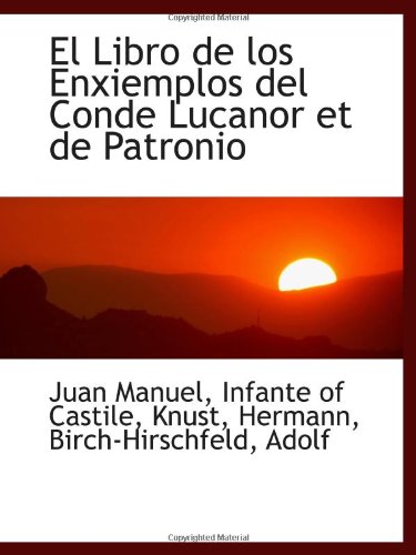 El Libro de los Enxiemplos del Conde Lucanor et de Patronio (9781110762590) by Manuel, Juan