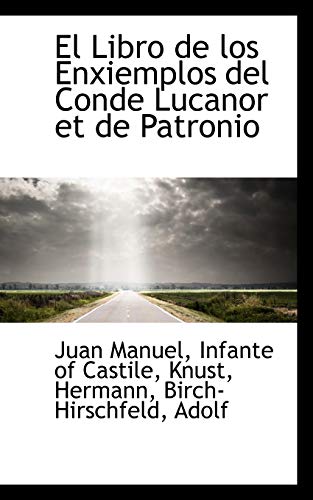 El Libro de los Enxiemplos del Conde Lucanor et de Patronio (9781110762613) by Manuel, Juan
