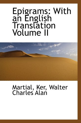 Epigrams: With an English Translation Volume II (9781110763245) by Martial, .