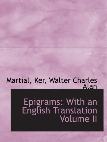 Epigrams: With an English Translation Volume II (9781110763252) by Martial, .