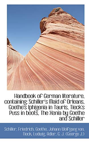 Handbook of German literature, containing: Schiller's Maid of Orleans, Goethe's Iphigenia in Tauris, (9781110766239) by Friedrich, Schiller