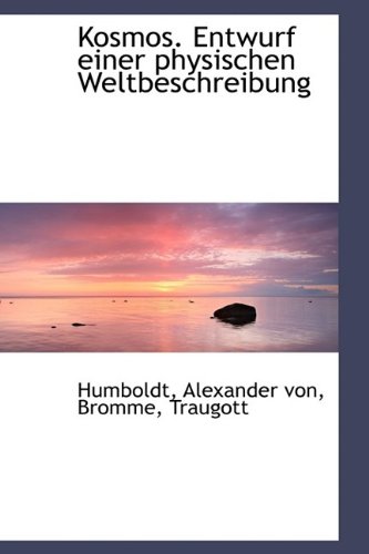 Kosmos. Entwurf einer physischen Weltbeschreibung - Humboldt Alexander von