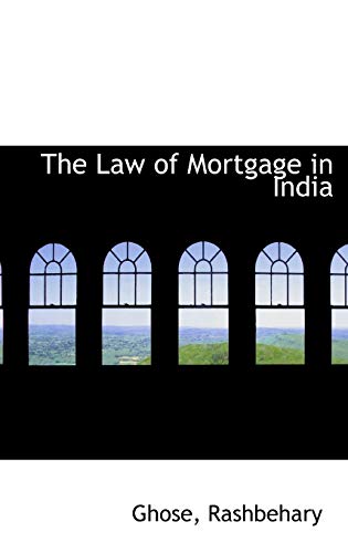 The Law of Mortgage in India (Hardback) - Ghose Rashbehary