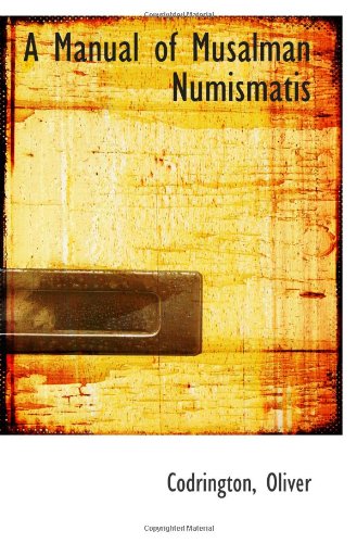 9781110771608: A Manual of Musalman Numismatis