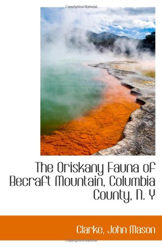 Stock image for The Oriskany Fauna of Becraft Mountain, Columbia County, N. Y for sale by Revaluation Books