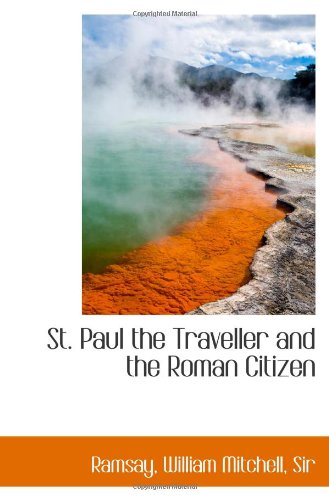 St. Paul the Traveller and the Roman Citizen (9781110774159) by Ramsay, .