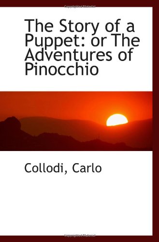 The Story of a Puppet: or The Adventures of Pinocchio (9781110774401) by Carlo