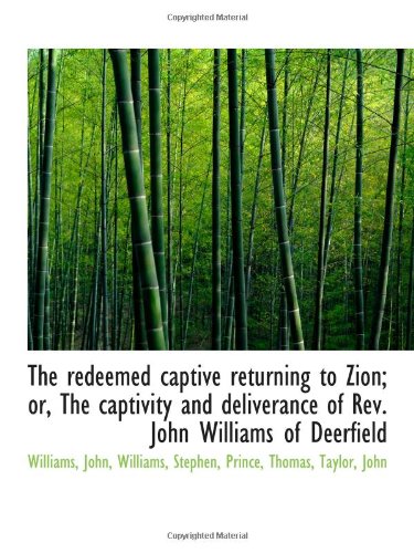 9781110775781: The redeemed captive returning to Zion; or, The captivity and deliverance of Rev. John Williams of D