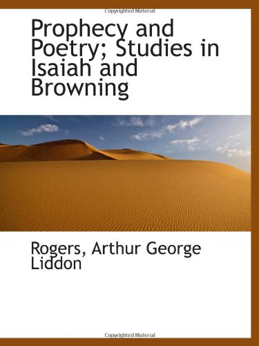 Stock image for Prophecy and Poetry; Studies in Isaiah and Browning for sale by Revaluation Books
