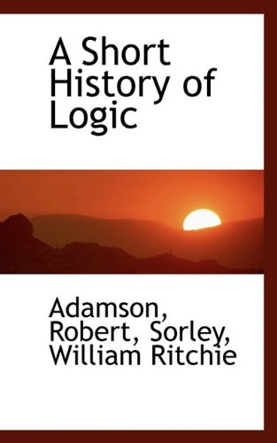 9781110777235: A Short History of Logic