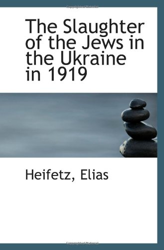 Beispielbild fr The Slaughter of the Jews in the Ukraine in 1919 zum Verkauf von Revaluation Books