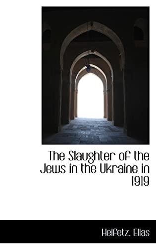9781110777402: The Slaughter of the Jews in the Ukraine in 1919