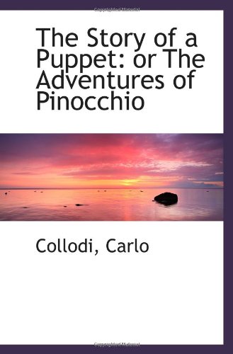 Beispielbild fr The Story of a Puppet: or The Adventures of Pinocchio zum Verkauf von Revaluation Books
