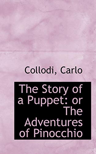 The Story of a Puppet: or The Adventures of Pinocchio (9781110778102) by Carlo, Collodi