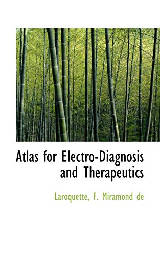 Atlas for Electro-Diagnosis and Therapeutics - Laroquette F. Miramond de