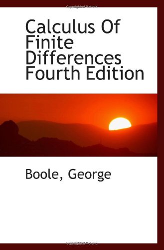 Calculus Of Finite Differences Fourth Edition (9781110783458) by Boole, George