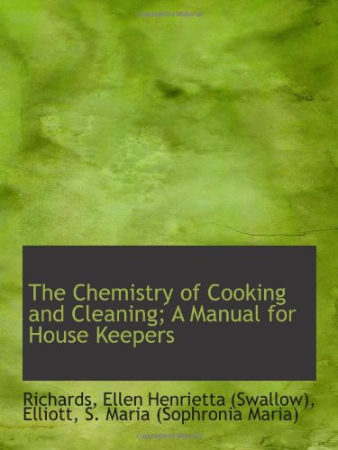 Imagen de archivo de The Chemistry of Cooking and Cleaning; A Manual for House Keepers a la venta por Revaluation Books