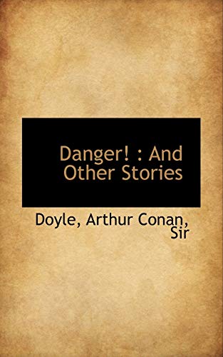 Danger!: And Other Stories (9781110784523) by Doyle