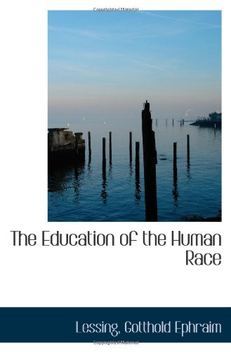 The Education of the Human Race (9781110785377) by Ephraim, Gotthold