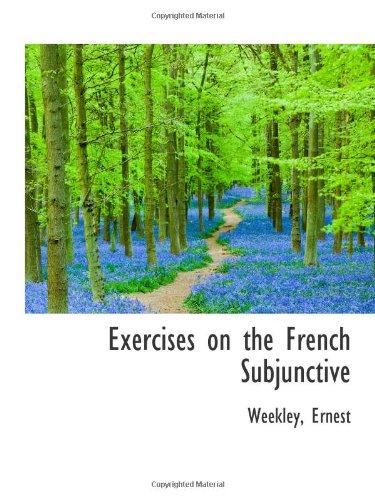 Exercises on the French Subjunctive (9781110785995) by Ernest