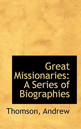 Great Missionaries: A Series of Biographies (9781110786671) by Andrew, Thomson