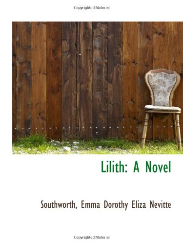 Lilith: A Novel (9781110788583) by Emma Dorothy Eliza Nevitte