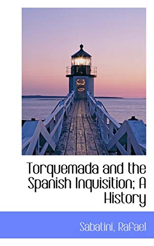 Torquemada and the Spanish Inquisition; A History (9781110790661) by Rafael, Sabatini