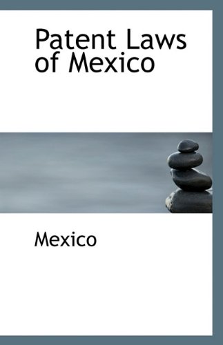 Patent Laws of Mexico (9781110791439) by Mexico