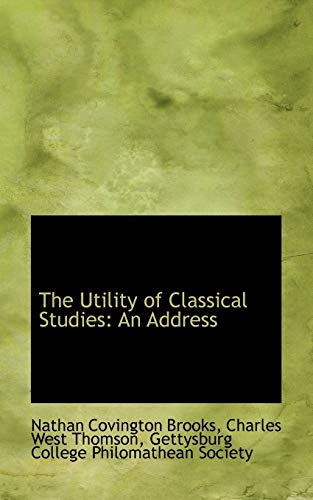 Stock image for The Utility of Classical Studies: An Address for sale by Lucky's Textbooks