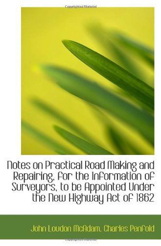 9781110794102: Notes on Practical Road Making and Repairing, for the Information of Surveyors, to be Appointed Unde