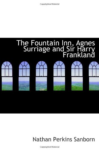 Imagen de archivo de The Fountain Inn, Agnes Surriage and Sir Harry Frankland a la venta por Revaluation Books