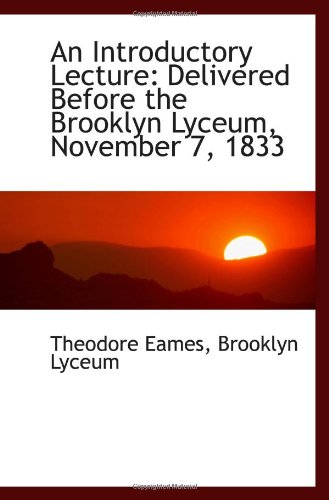 Imagen de archivo de An Introductory Lecture: Delivered Before the Brooklyn Lyceum, November 7, 1833 a la venta por Revaluation Books