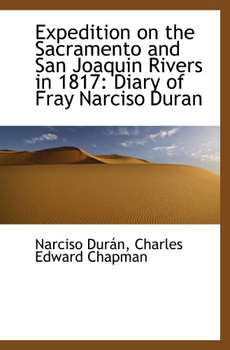 9781110802050: Expedition on the Sacramento and San Joaquin Rivers in 1817: Diary of Fray Narciso Duran