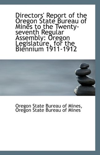 9781110803019: Directors' Report of the Oregon State Bureau of Mines to the Twenty-seventh Regular Assembly: Oregon