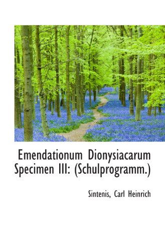 Imagen de archivo de Emendationum Dionysiacarum Specimen III: (Schulprogramm.) (German Edition) a la venta por Revaluation Books