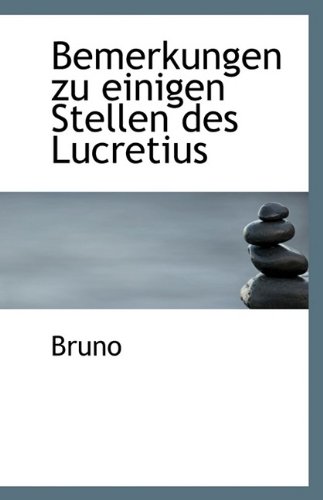 Bemerkungen zu einigen Stellen des Lucretius (9781110804535) by Bruno