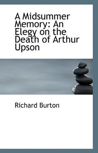 A Midsummer Memory: An Elegy on the Death of Arthur Upson (9781110805686) by Burton, Richard