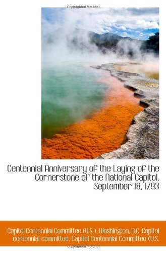 Stock image for Centennial Anniversary of the Laying of the Cornerstone of the National Capitol, September 18, 1793 for sale by Revaluation Books