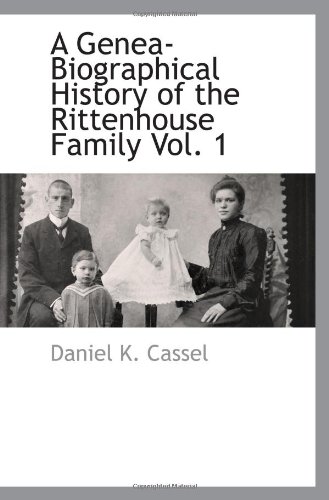 Stock image for A Genea-Biographical History of the Rittenhouse Family Vol. 1 for sale by Revaluation Books