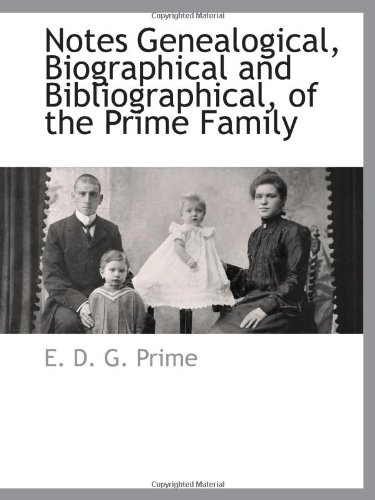 Imagen de archivo de Notes Genealogical, Biographical and Bibliographical, of the Prime Family a la venta por Revaluation Books