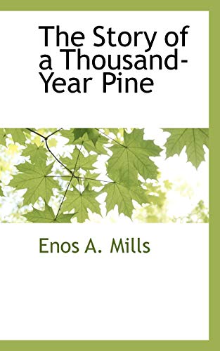 The Story of a Thousand-year Pine (9781110811328) by Mills, Enos A.