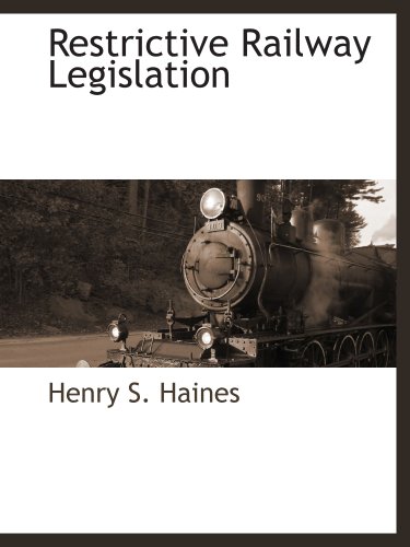 Stock image for Restrictive Railway Legislation for sale by Revaluation Books