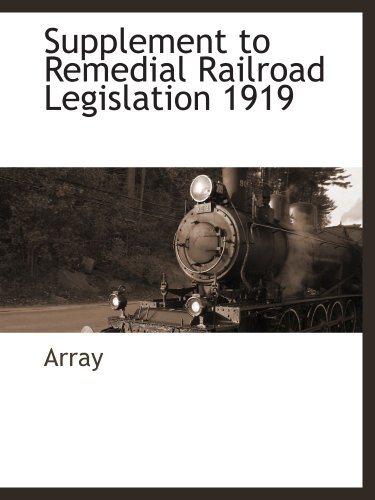 Beispielbild fr Supplement to Remedial Railroad Legislation 1919 zum Verkauf von Revaluation Books